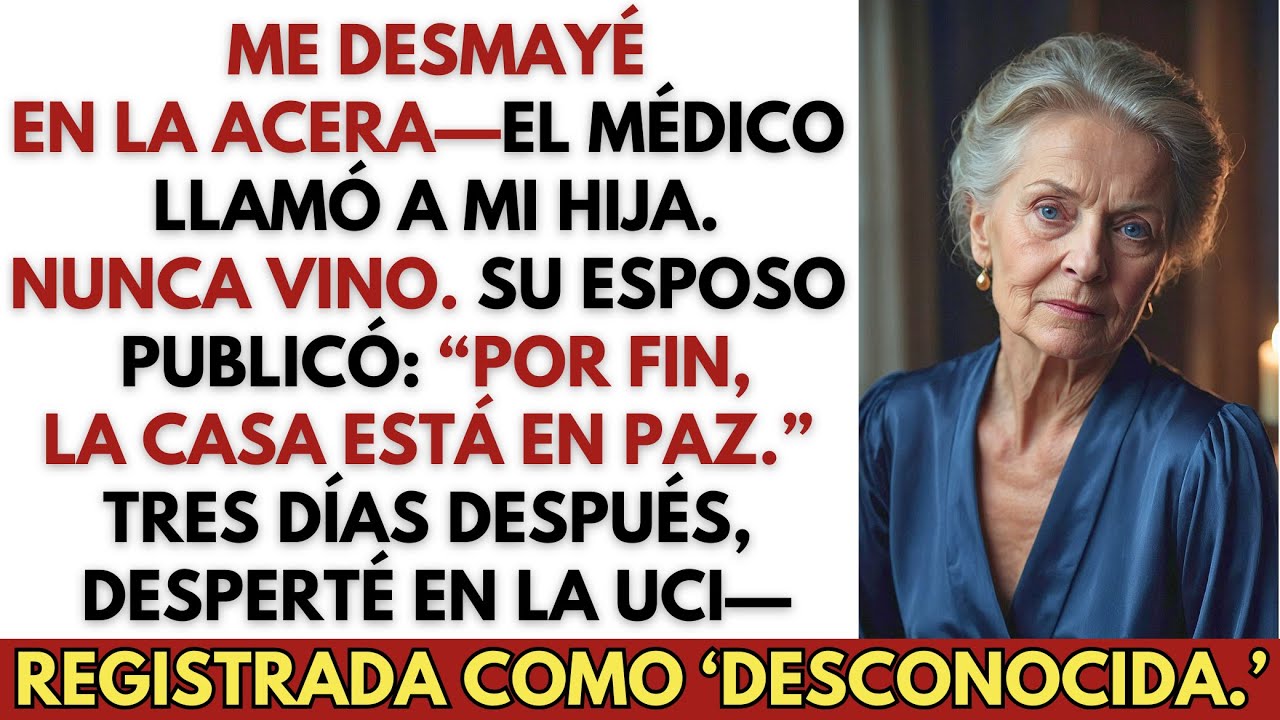 Me Desmayé en la Acera—El Médico Llamó a Mi Hija. Nunca Vino. Su Esposo Me Etiquetó.