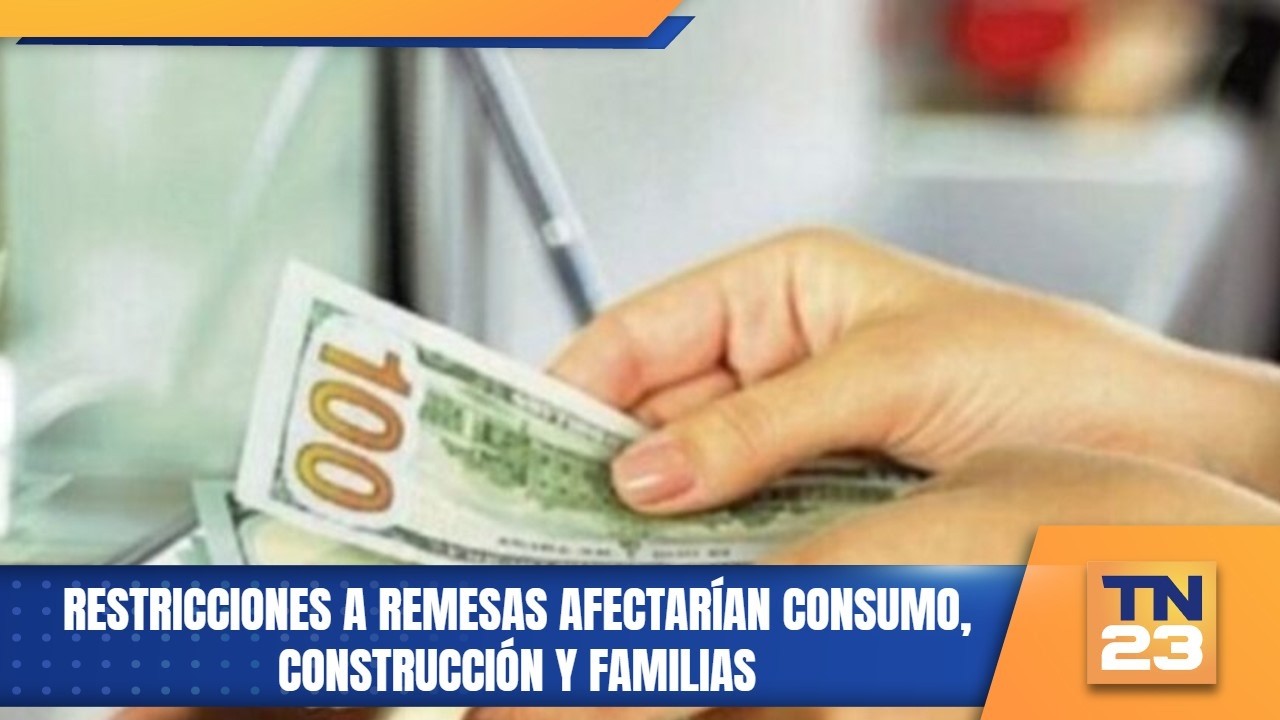 Restricciones a remesas afectarían consumo, construcción y familias