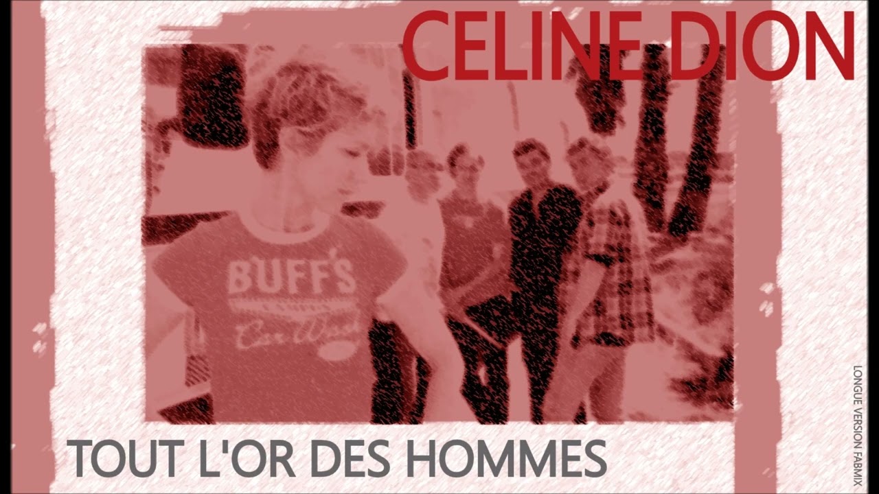 Celine Dion -Tout lor des hommes - Longue version Fabmix 2003