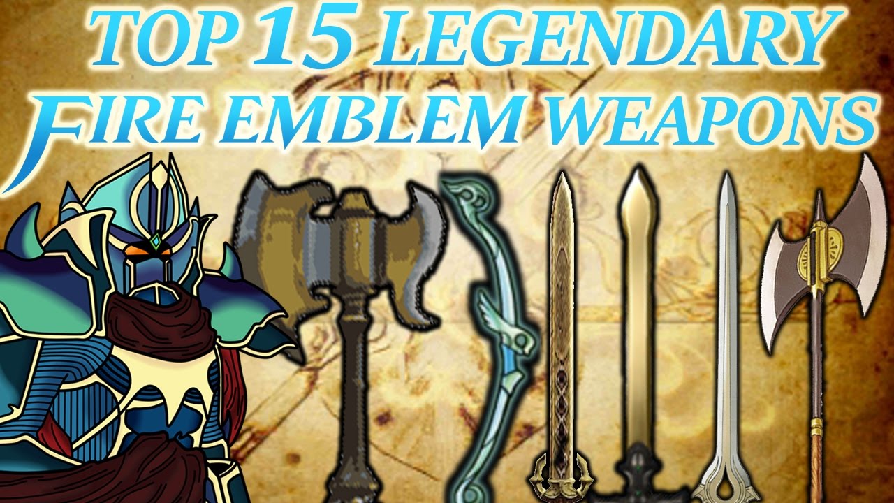 Top 15 Fire Emblem Legendary Weapons (20,000 Subscribers Special Part 2)