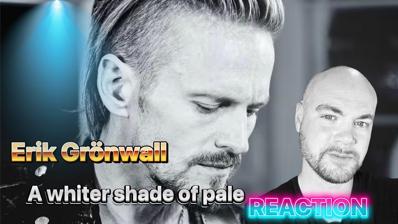 ERIK GRÖNWALL - A whiter shade of pale (Reimagined) | REACTION