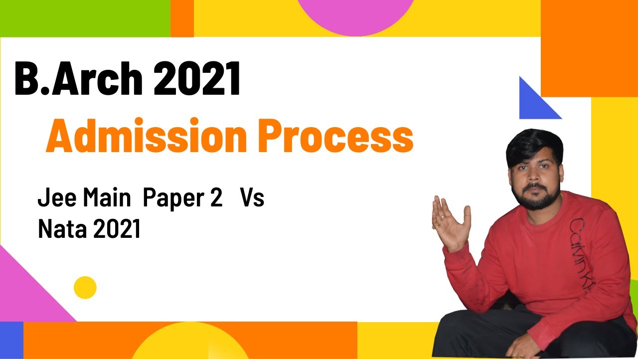 Admission Process B.Arch 2021 jee main paper 2 and nata 2021