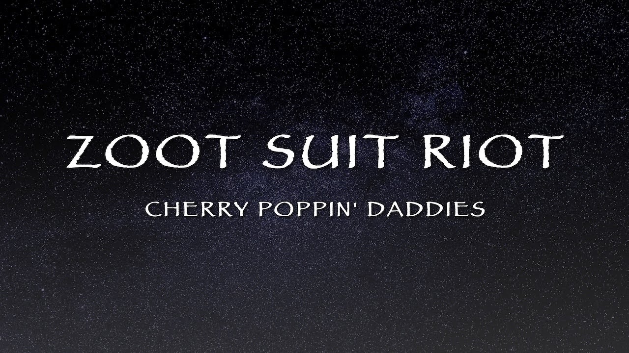 Cherry Poppin' Daddies - Zoot Suit Riot (Lyrics)