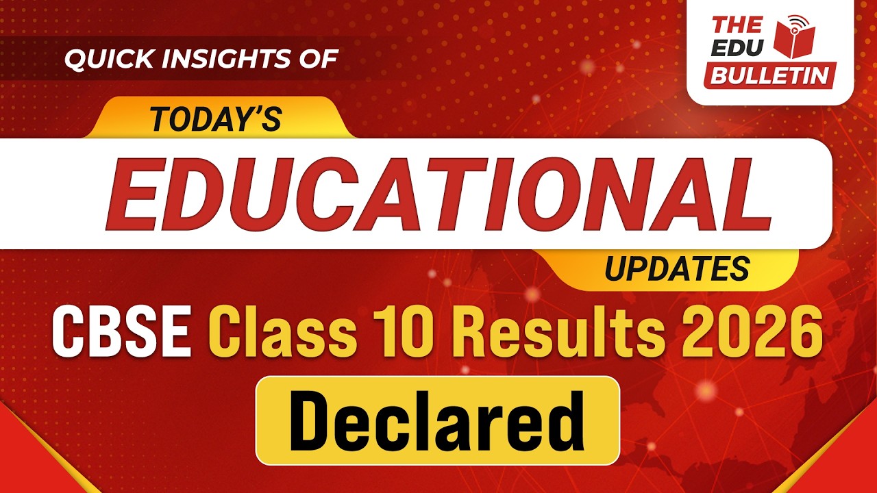 CBSE Class 10 Results 2026 Declared | Educational Highlights 15-Apr-2026 : The Edu Bulletin