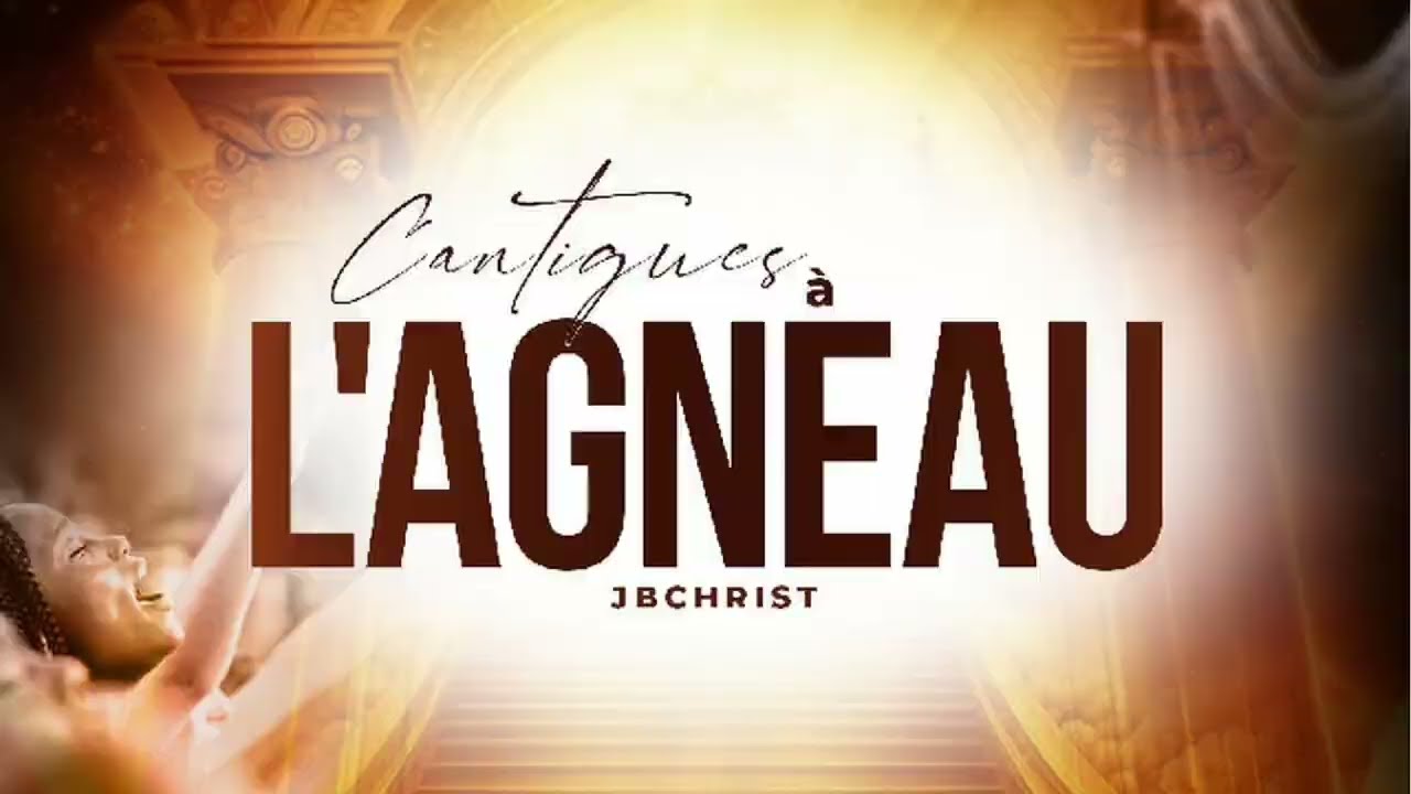 Cantiques à l’agneau _JBChrist