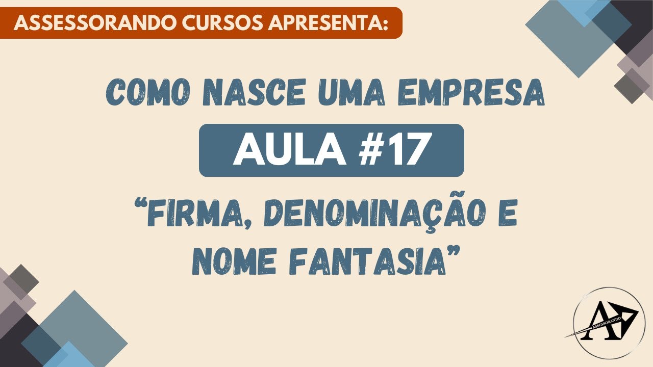 Aula #17 Firma, Denominação e Fantasia