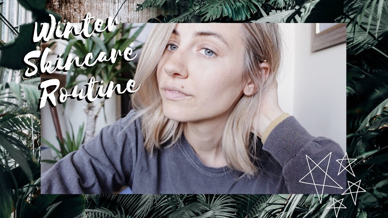2019 Winter Skincare Routine [dry, irritated skin]