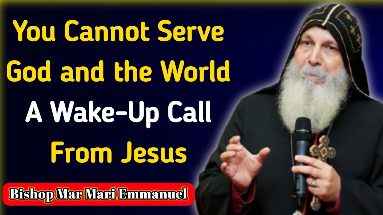 ⚠️ You Cannot Serve God and the World | A Wake-Up Call From Jesus | Mar Mari Emmanuel 