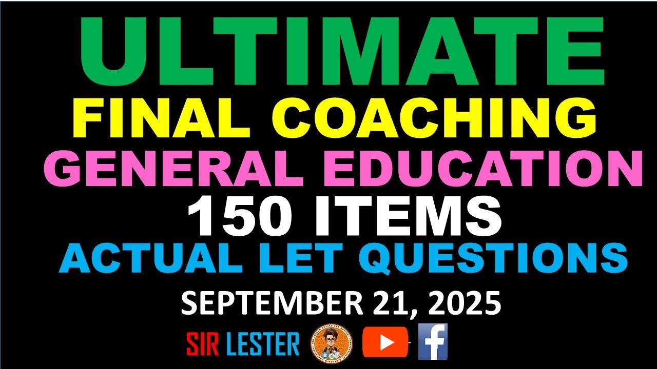 ULTIMATE FINAL COACHING - GENERAL EDUCATION - ACTUAL LET - 150 ITEMS - SEPTEMBER 21, 2025 