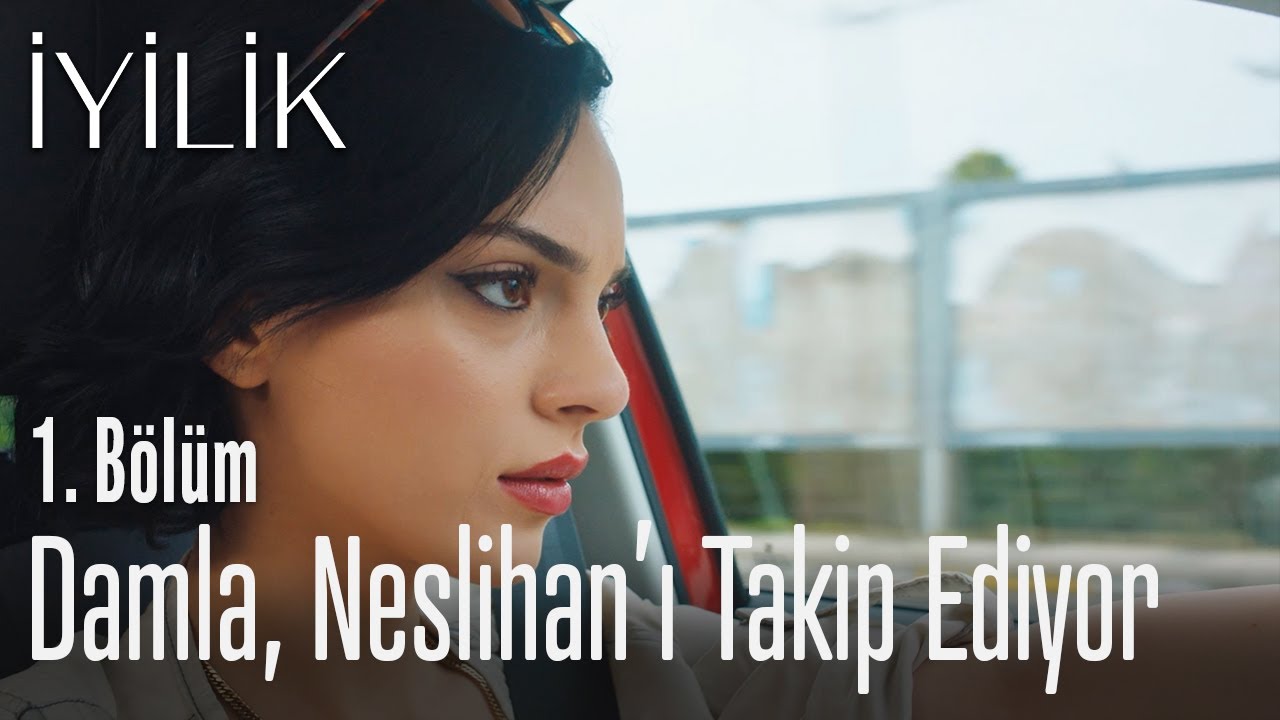 Damla, Neslihan'ı takip ediyor - İyilik 1. Bölüm