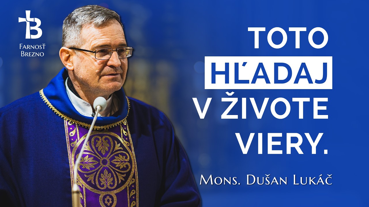 Toto hľadaj v živote viery. │ o. Dušan Lukáč