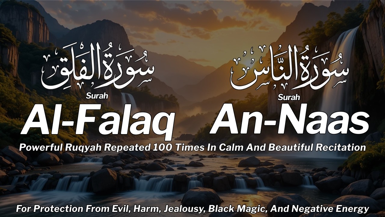 Surah Falaq & Naas 100x | Seek Refuge Recitation for Inner Peace & Safety