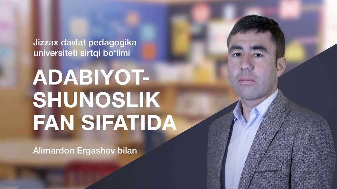 Sirtqi (maxsus sirtqi) bo’lim Alimardon Ergashev.Mavzu: Adabiyotshunoslik fan sifatida.