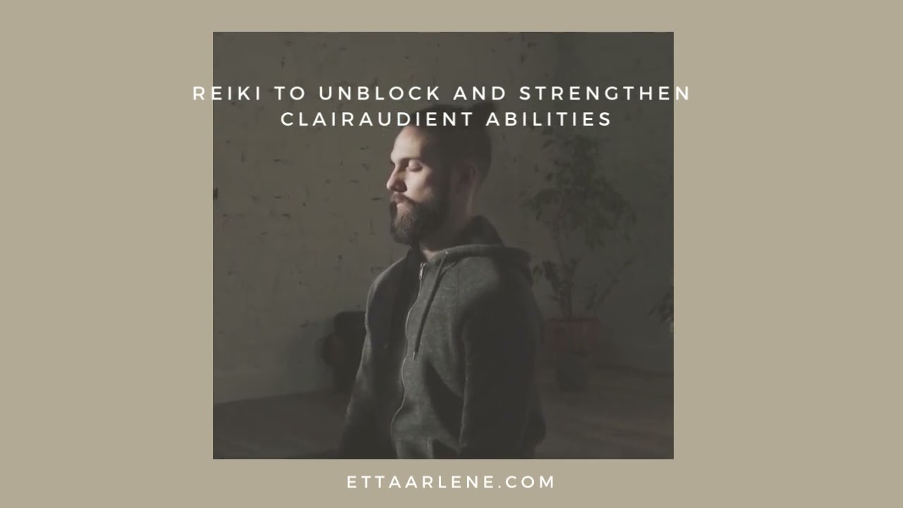Reiki To Unblock & Strengthen Clairaudient Abilities