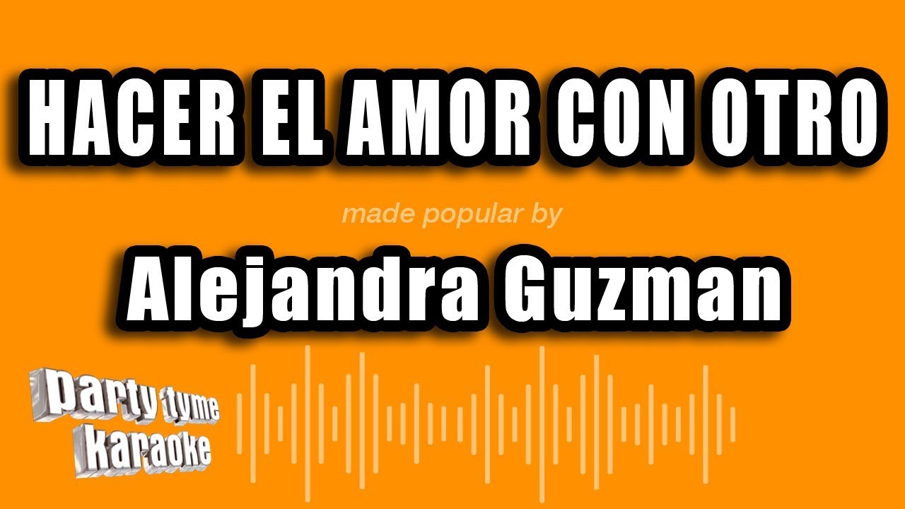 Alejandra Guzman - Hacer El Amor Con Otro (Versión Karaoke)