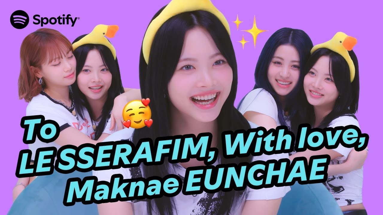 [ENG] HONG EUNCHAE has something to say to LE SSERAFIM ㅣ My Little Spotify