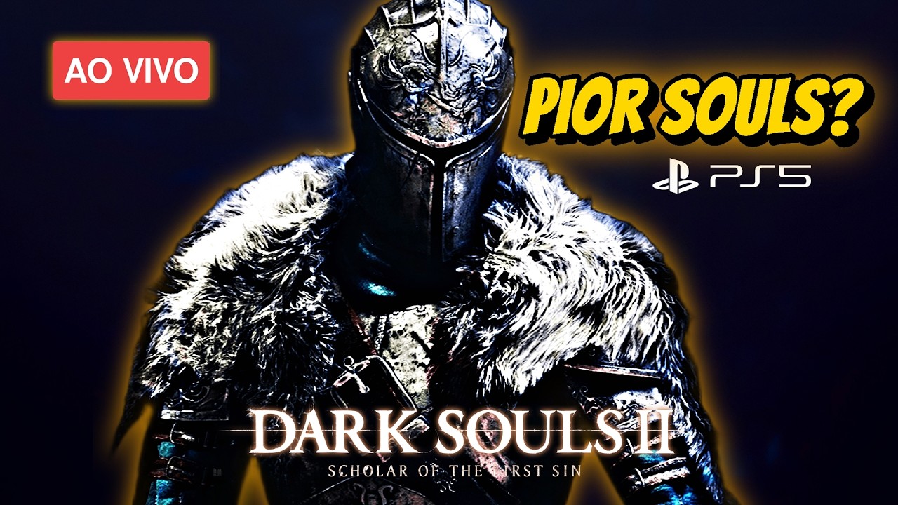 🔴 AO VIVO – Dark Souls 2 é o Pior Souls? Testando no PS5 #3