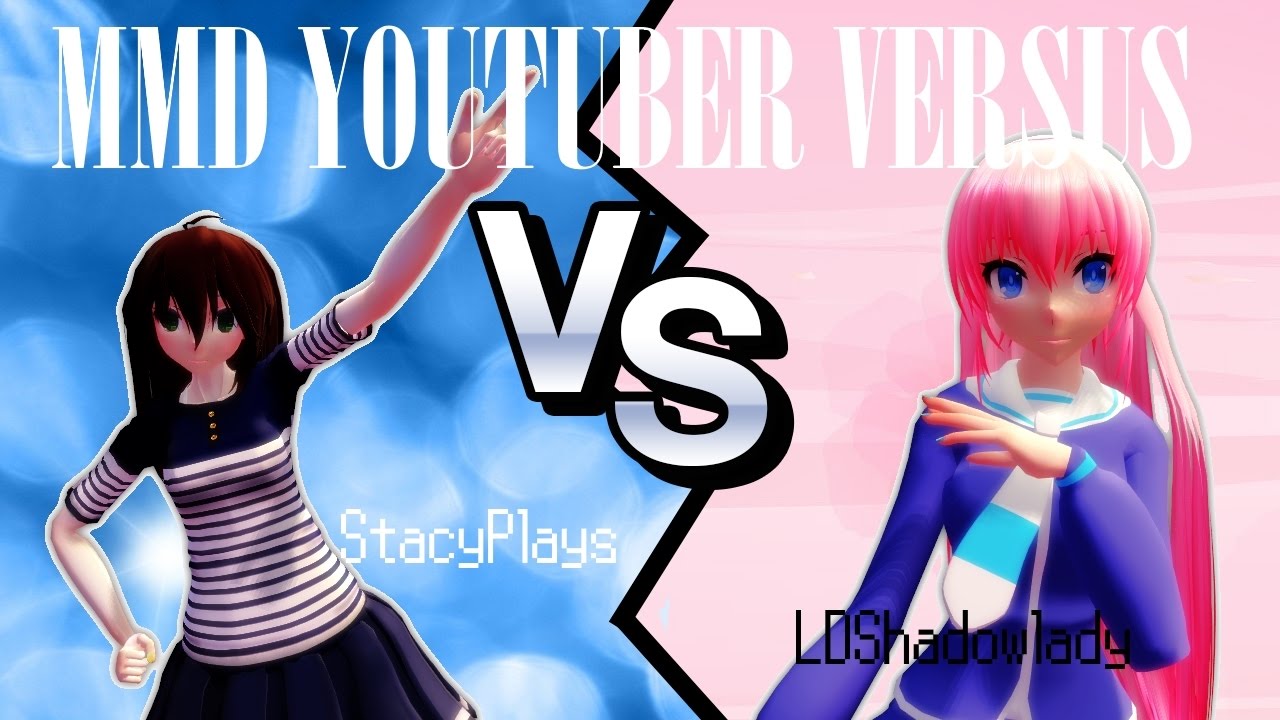 STACYPLAYS VS. LDSHADOWLADY [MMD YOUTUBER VERSUS EP. 8]