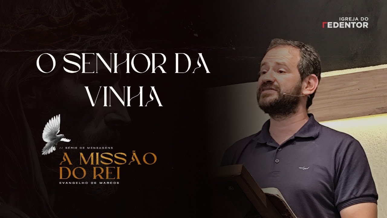 O Senhor da vinha | Pr. Matheus Mohallem