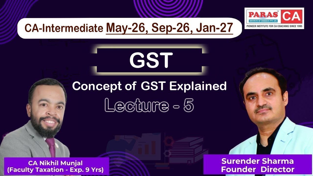 Concept of GST Explained | CA Inter May 26, Sept 26 & Jan.27 | CA Nikhil Munjal | Paras Institute