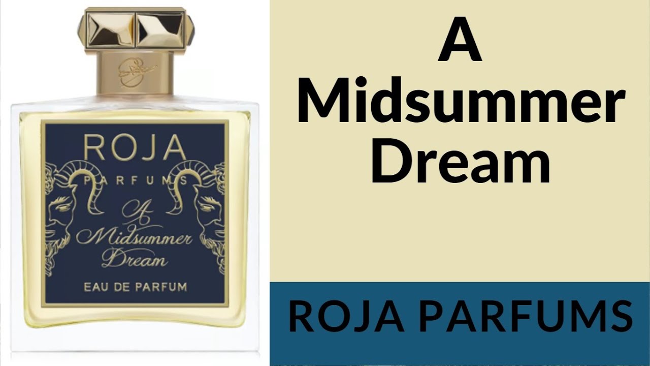 Review nước hoa A MIDSUMMER DREAM - ROJA PARFUMS (2016)
