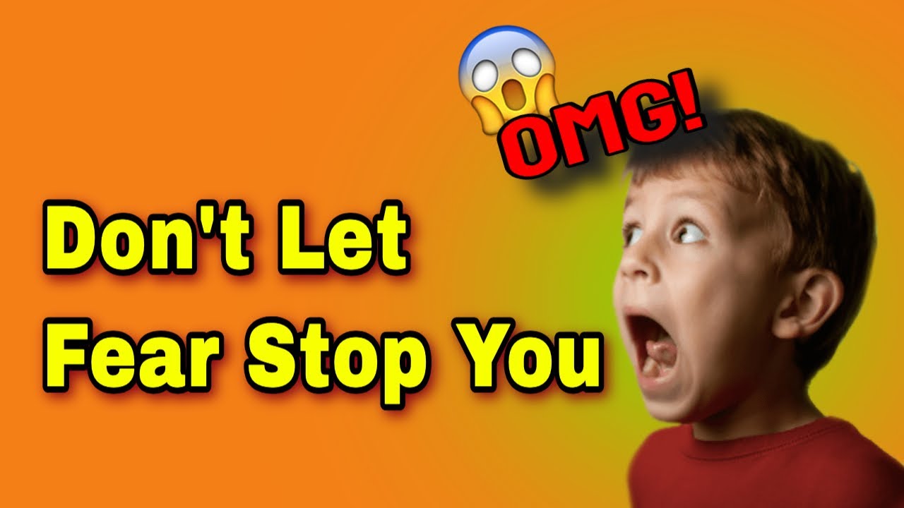 Don't Live in Fear - How To Build Confidence - Parenting Tips