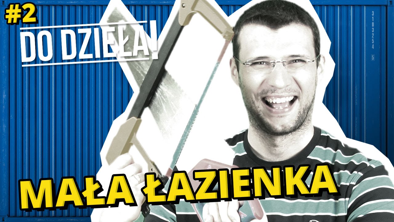 DO DZIEŁA! - MAŁA ŁAZIENKA