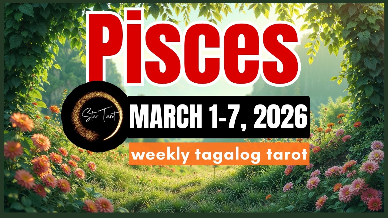 ANO'NG PAPARATING SA'YO PISCES MARCH 1-7, 2026💫 WEEKLY TAROT READING