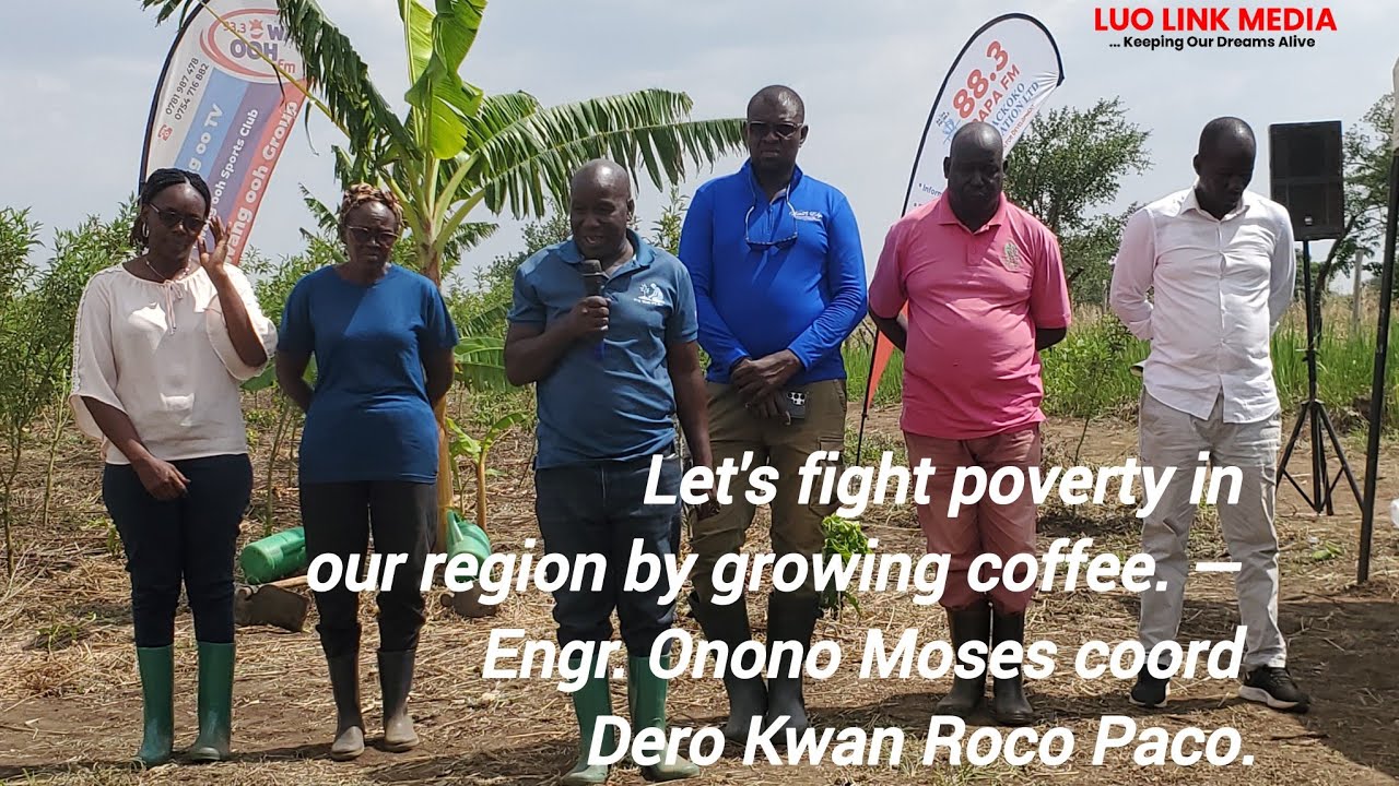Let's fight poverty in our region by growing coffee. — Engr. Onono Moses coord Dero Kwan Roco Paco.
