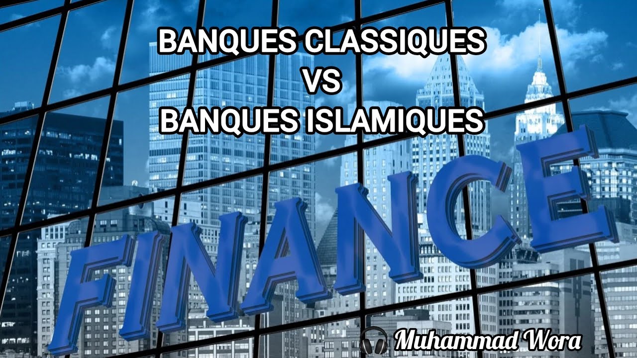 Banques Classiques vs Banques Islamiques - Muhammad Wora