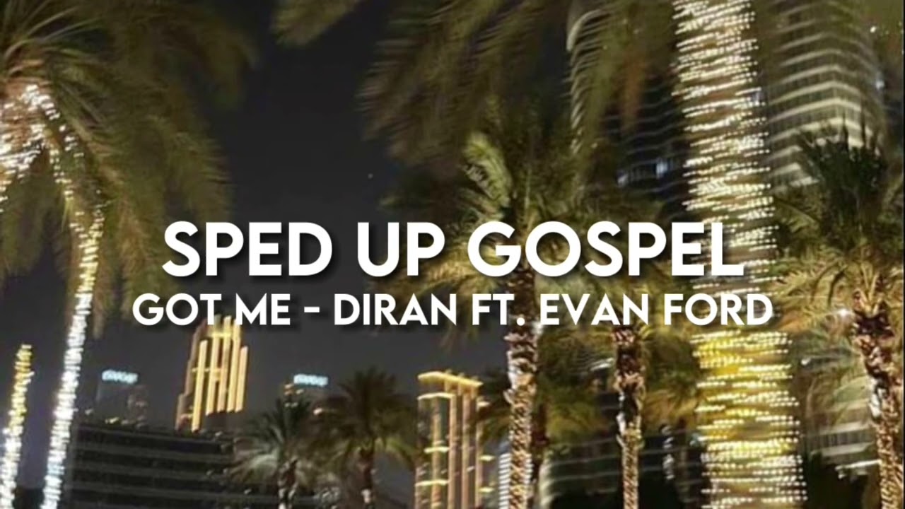 Diran - Got Me (Ft. Evan Ford) (sped up)