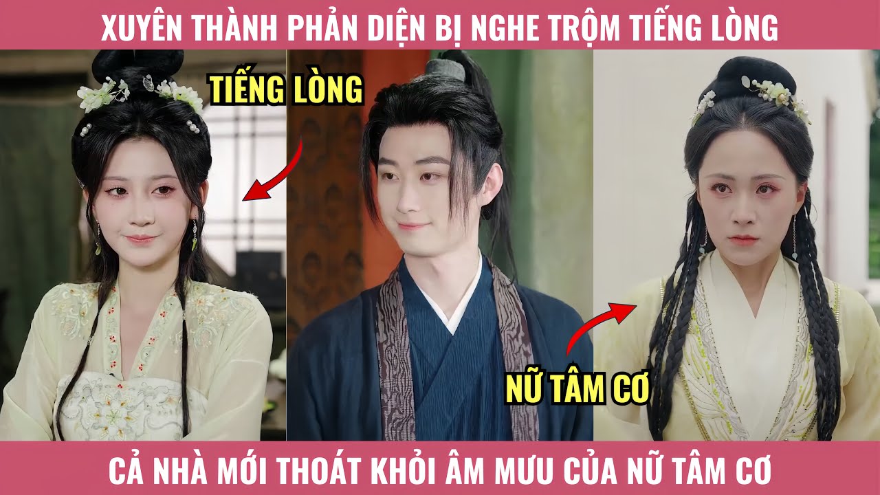 Xuyên Thành Phản Diện Bị Nghe Trộm Tiếng Lòng, Cả Nhà Mới Thoát Khỏi Âm Mưu Của Nữ Tâm Cơ Ác Độc