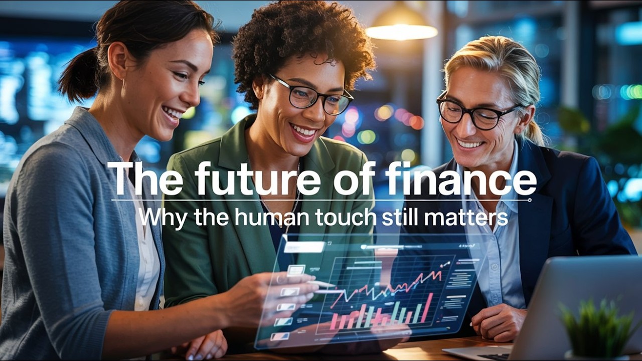 The Future of Finance: Why the Human Touch Still Matters