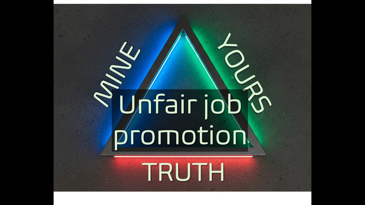 Mine, Yours and the Truth &ndash; Unfair job promotion