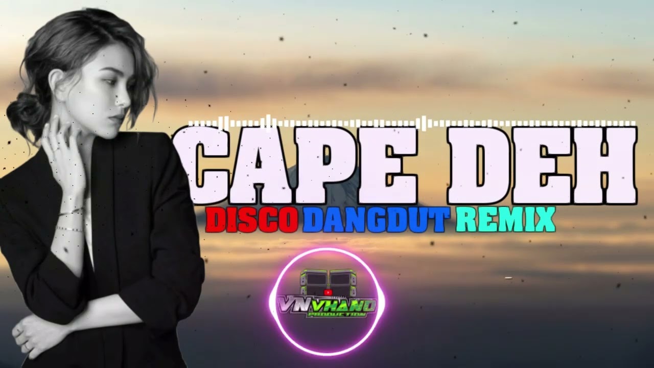LAGU JOGET DISCO DANGDUT TERBARU - CAPE DEH -VN REMIXER 2025