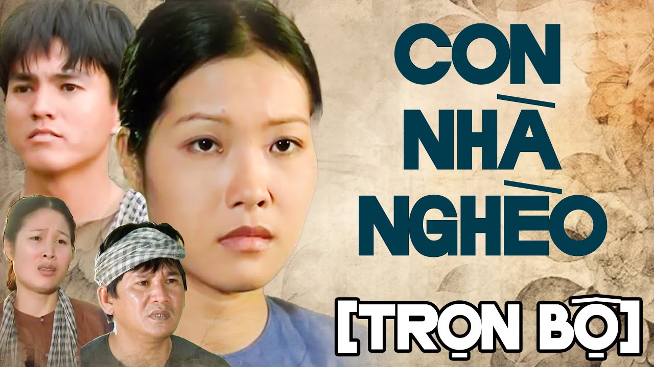 CON NHÀ NGHÈO TRỌN BỘ | Phim Việt Nam | Phim Truyền Hình Việt Nam | Phim Xưa Việt Nam | HTV