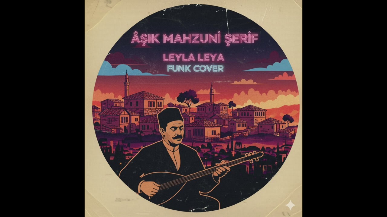 Âşık Mahzuni Şerif – Leyla Leyla Funk Cover