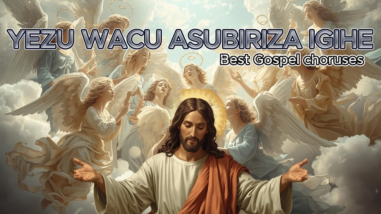 AMAKORASI: YEZU WACU ASUBIRIZA IGIHE Best Choruses christian Worship Songs