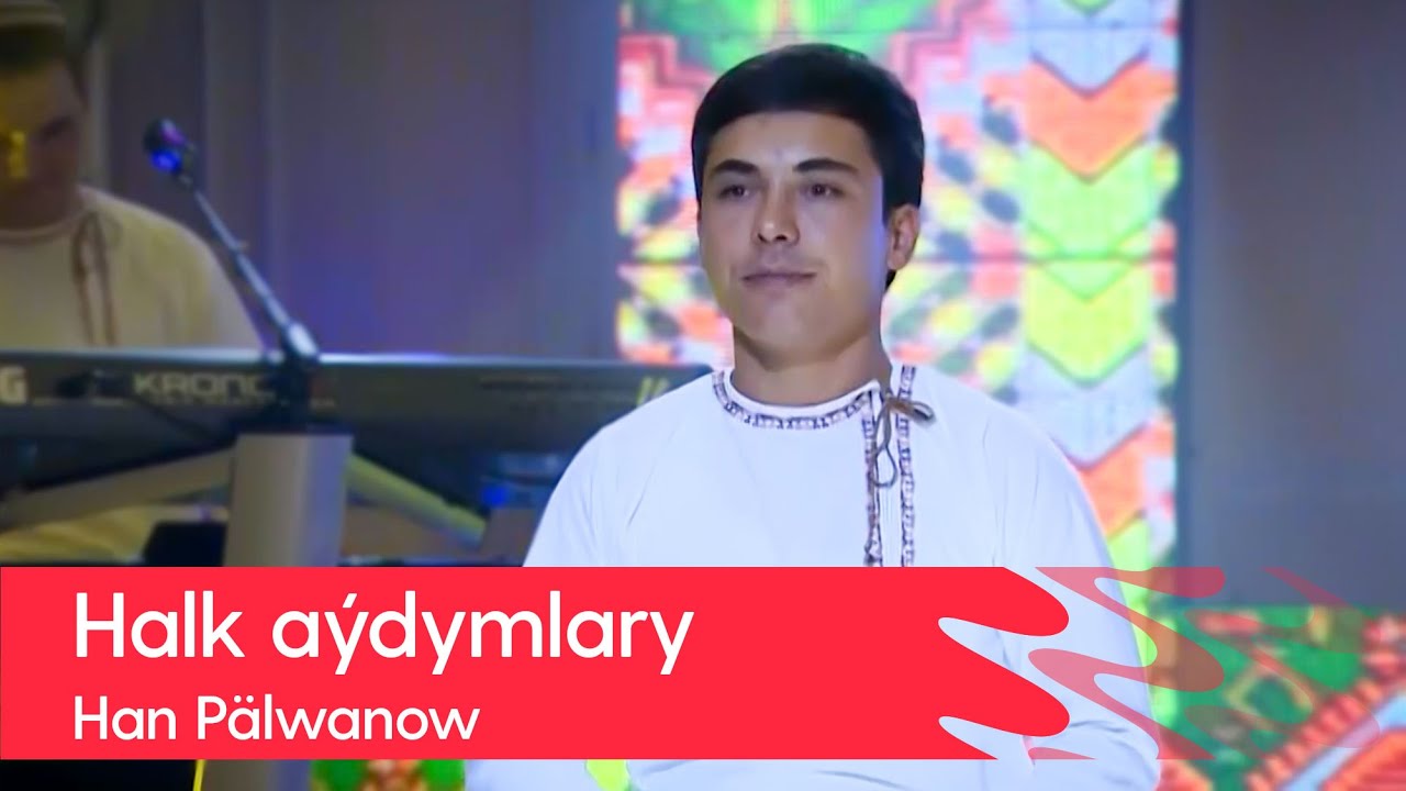 Han Palwanow - Halk aydymlary | 2022
