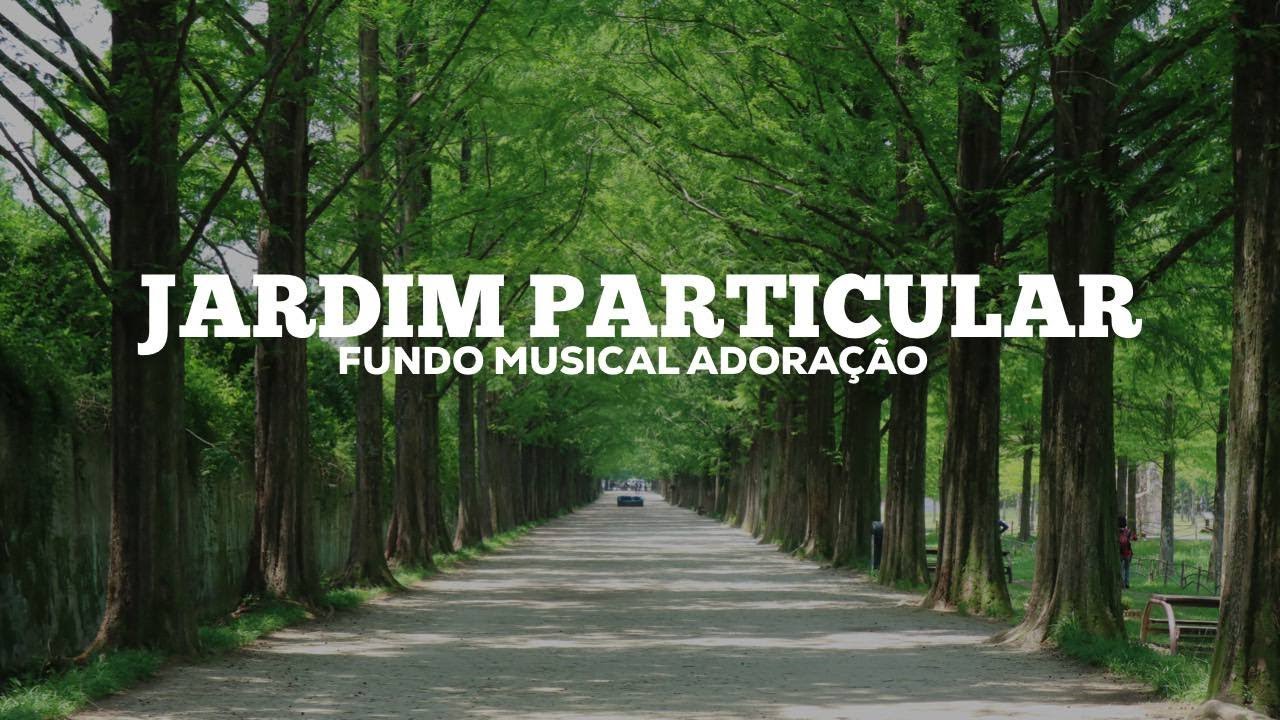 FUNDO MUSICAL PARA ORAÇÃO E PREGAÇÃO // JARDIM PARTICULAR