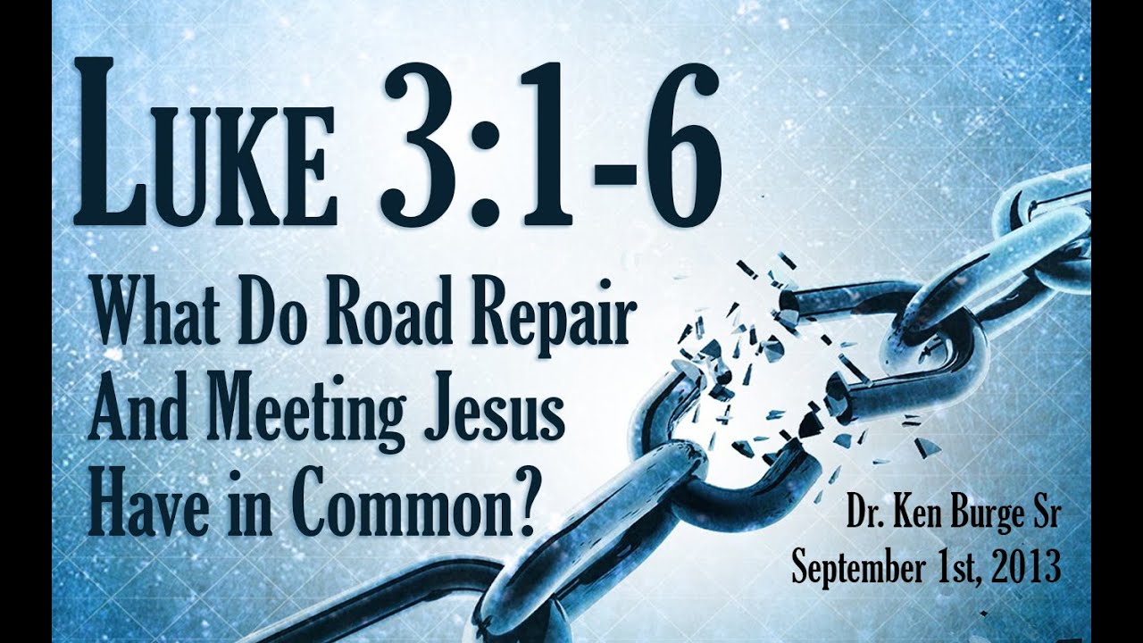 What Do Road Repair and Meeting Jesus Have in Common? - Luke 3:1-6