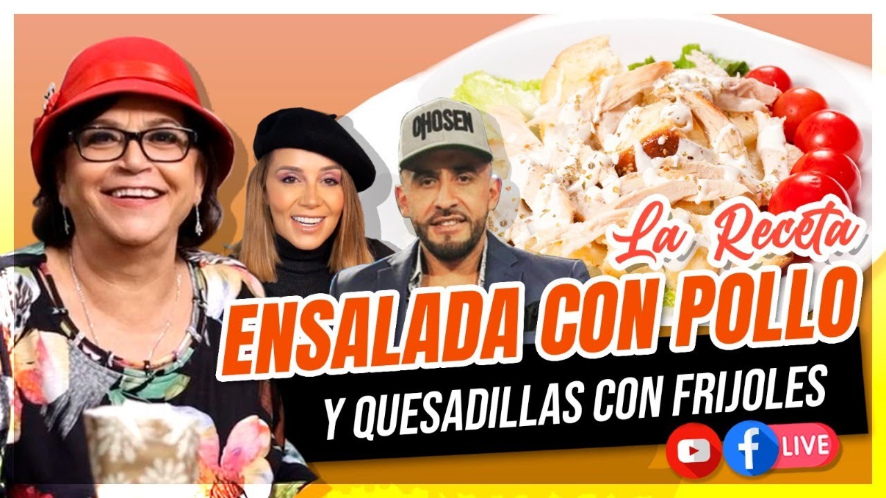 Ensalada con pollo y quesadillas con frijoles | Doña Rosa, Juan Rivera y Rosie Rivera