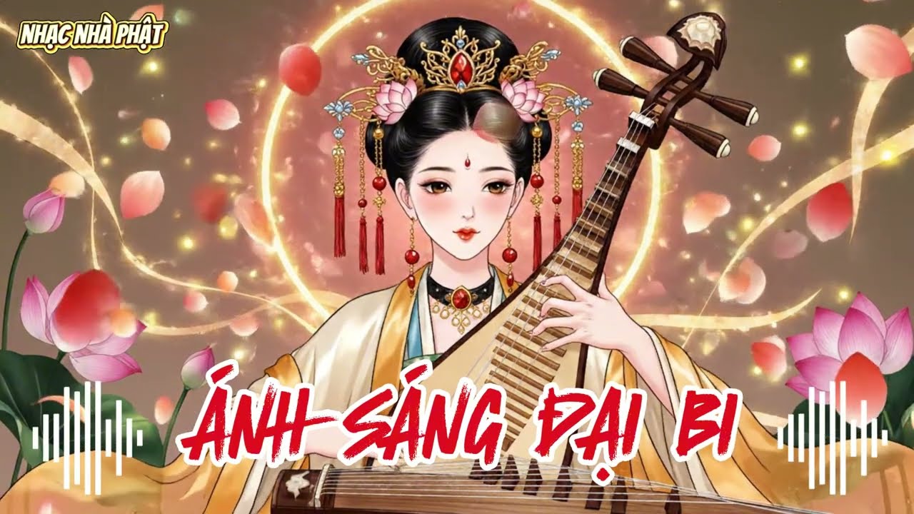 ÁNH SÁNG ĐẠI BI – Nhạc Nhà Phật | Tịnh Tâm – Bình An – Thư Giãn