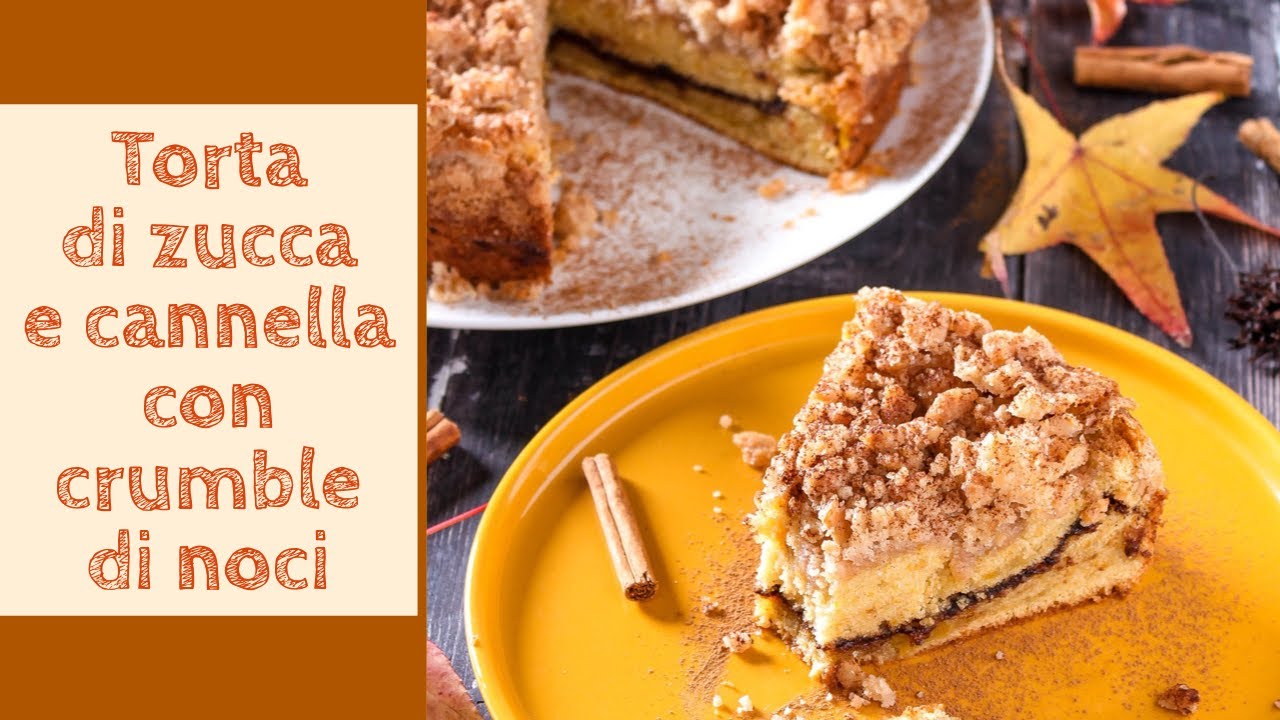 TORTA DI ZUCCA e cannella con crumble di noci, golosissima!