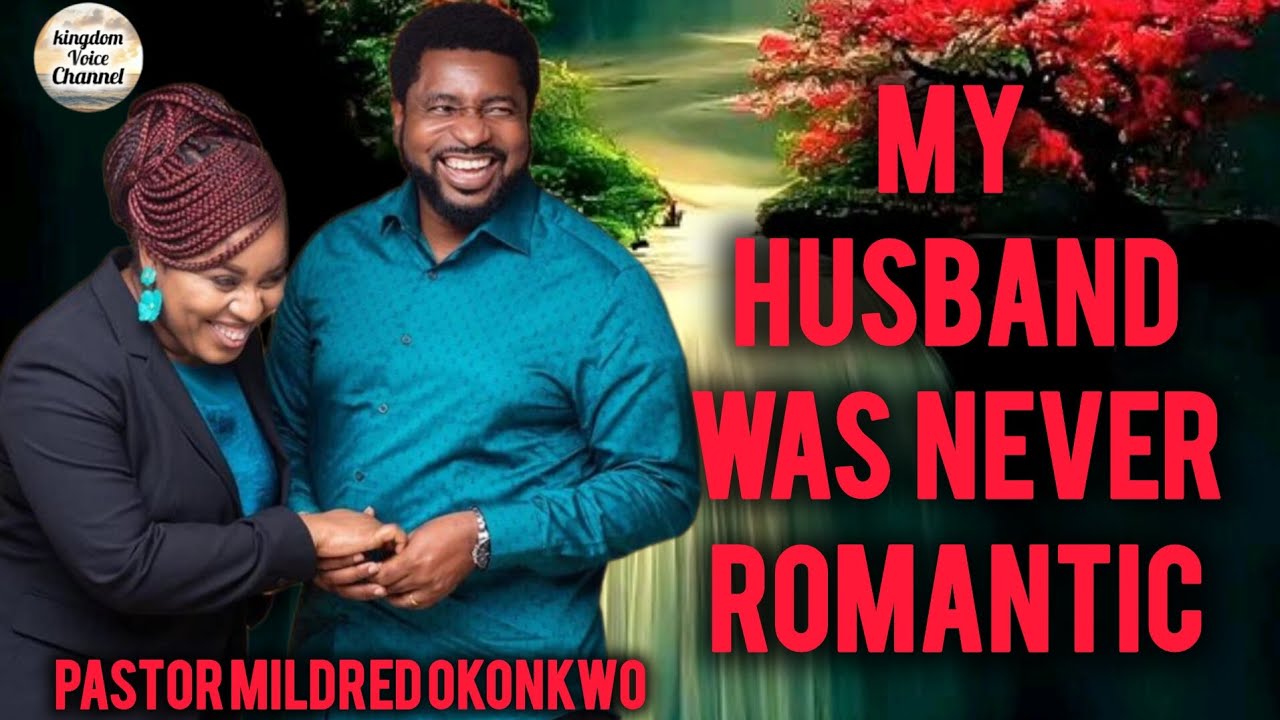My husband was never romantic/pastor Mildred okonkwo