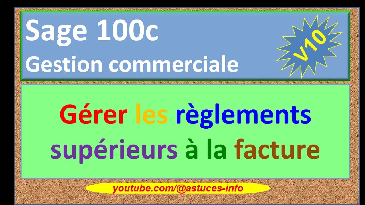 Sage 100c Gestion commerciale - Gérer les règlements supérieurs à la facture