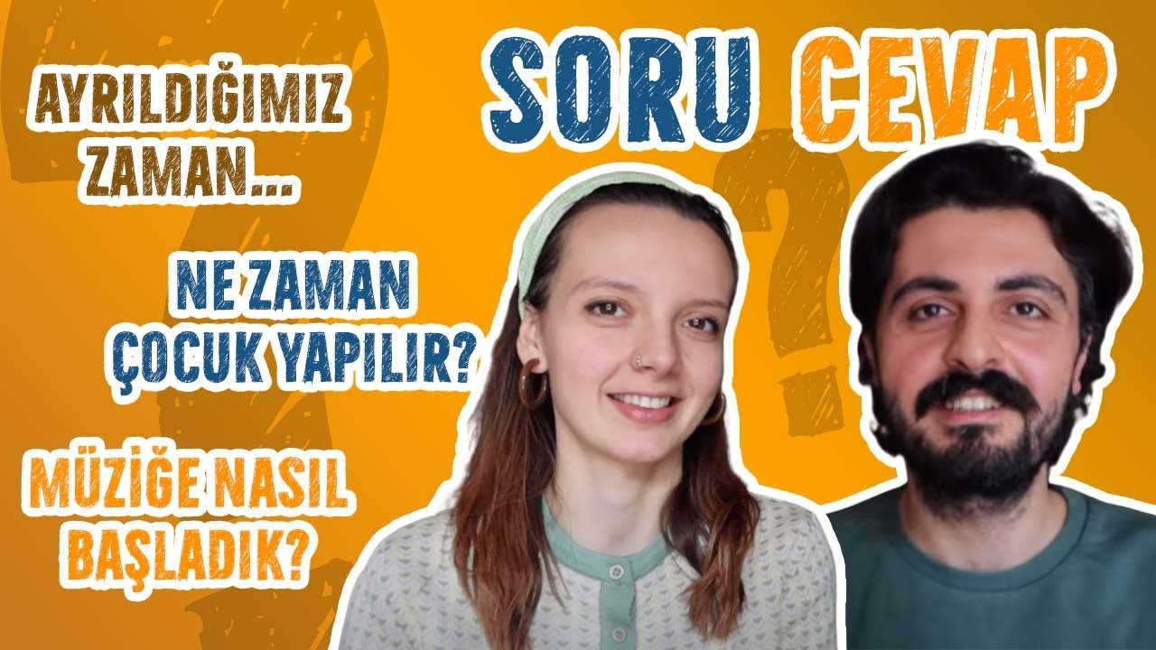 Ayrıldığımız Zaman... Ne Zaman &Ccedil;ocuk Yapılır? M&uuml;ziğe Nasıl Başladık? | SORU CEVAP