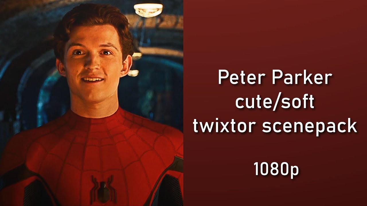 Peter Parker soft/cute twixtor scenepack (1080p)