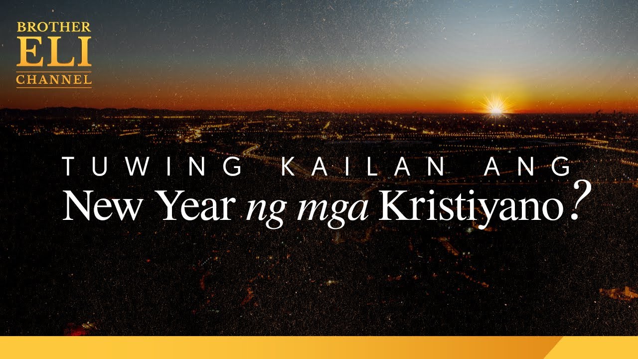 Kailan dapat ipagdiwang ang New Year ayon sa Biblia? | Brother Eli Channel