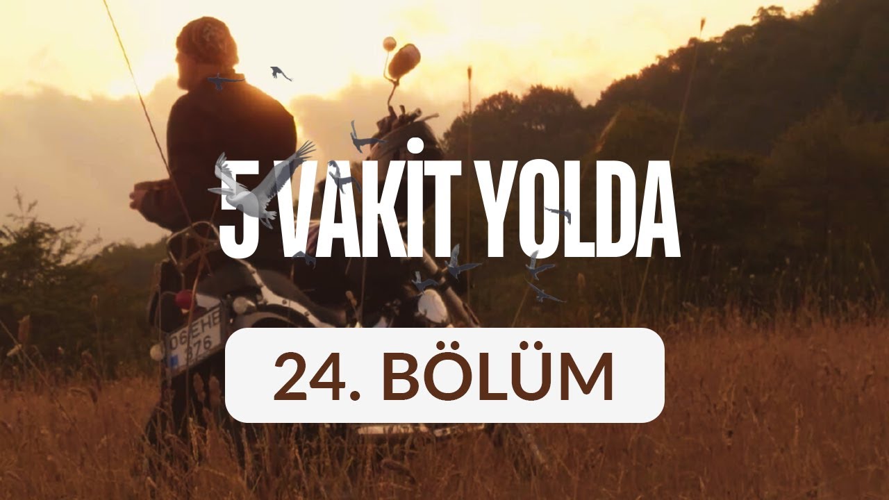 Çaycuma (Filyos) - 5 Vakit Yolda 24. Bölüm